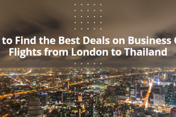 How to Find the Best Deals on Business Class Flights from London to Thailand