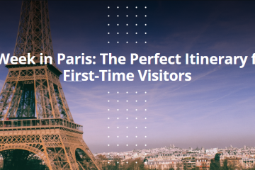 A Week in Paris: The Perfect Itinerary for First-Time Visitors