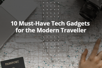 10 Must-Have Tech Gadgets for the Modern Traveller