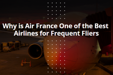 Why is Air France One of the Best Airlines for Frequent Fliers