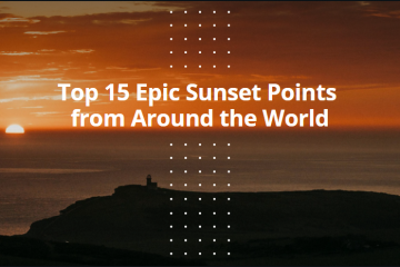 Top 15 Epic Sunset Points from Around the World