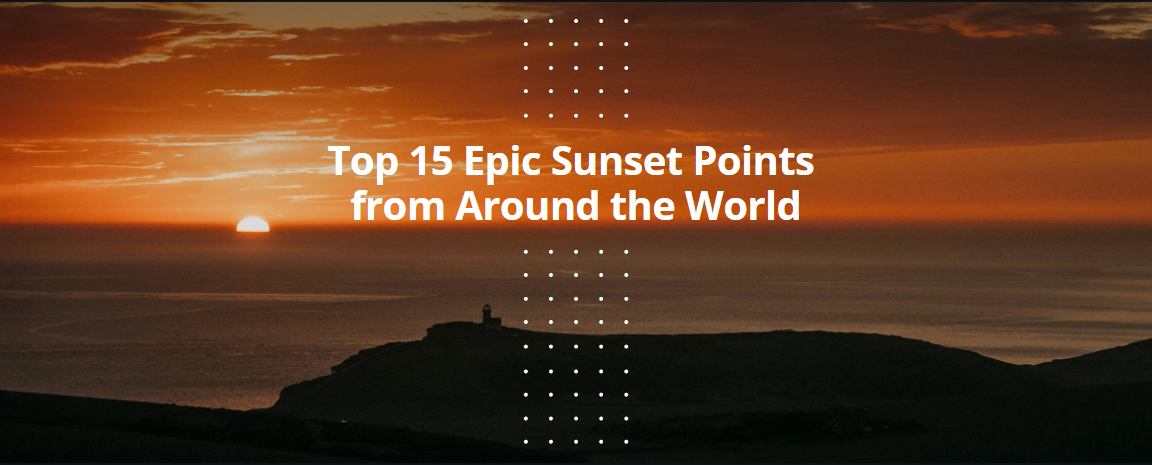 Top 15 Epic Sunset Points from Around the World