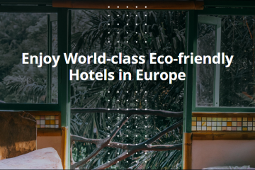 Enjoy World-class Eco-friendly Hotels in Europe