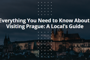 Everything You Need to Know About Visiting Prague: A Local’s Guide