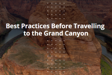 Best Practices Before Travelling to the Grand Canyon