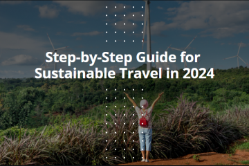 Step-by-Step Guide for Sustainable Travel in 2024