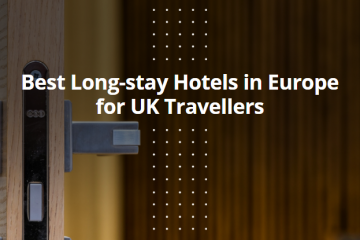 Best Long-stay Hotels in Europe for UK Travellers