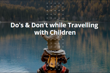Do's & Don't while Travelling with Children