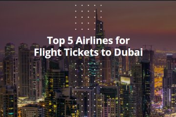 Top 5 Airlines for Flight Tickets to Dubai